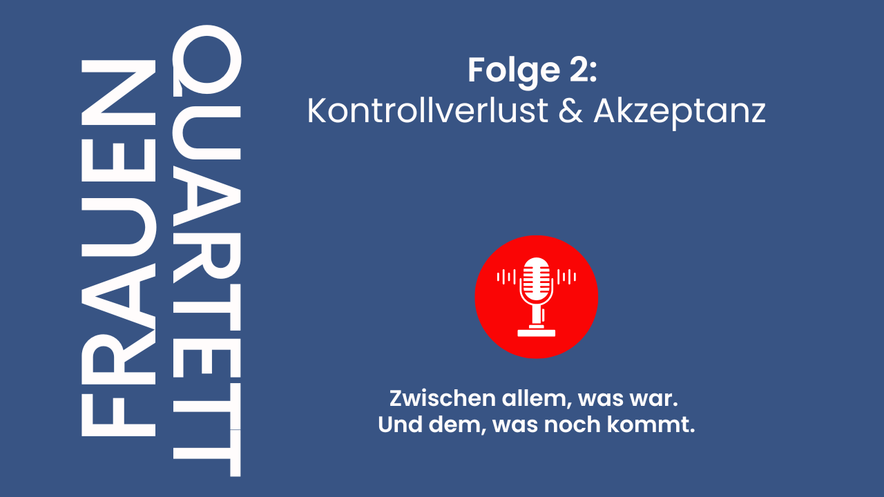 Folge 2 | Kontrollverlust & Akzeptanz